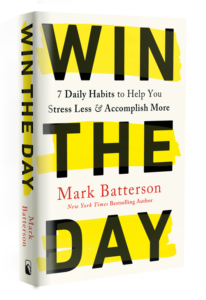 WIN THE DAY by Mark Batterson - 7 Habits to Help You Stress Less and Accomplish More